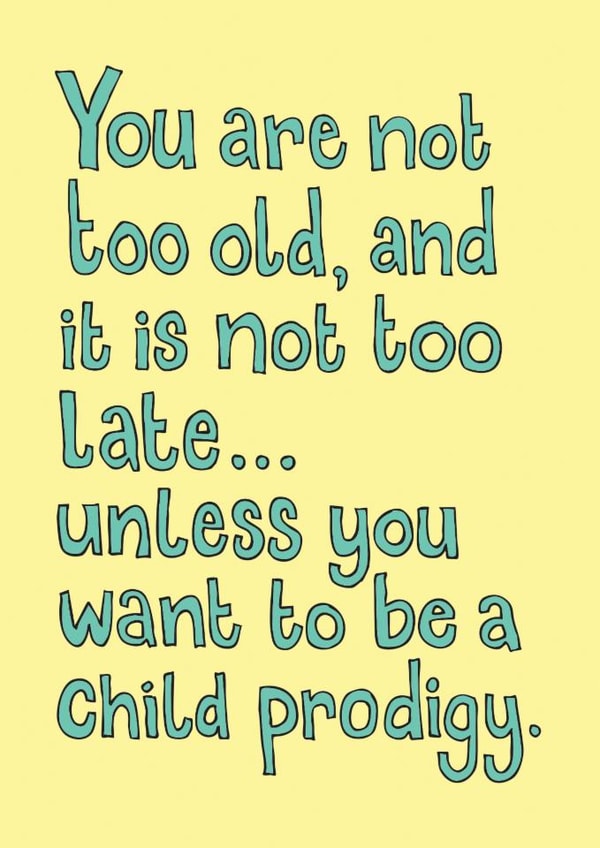 Funny Birthday Card - You're Not Too Old - Child Prodigy created by The Curious Pancake
