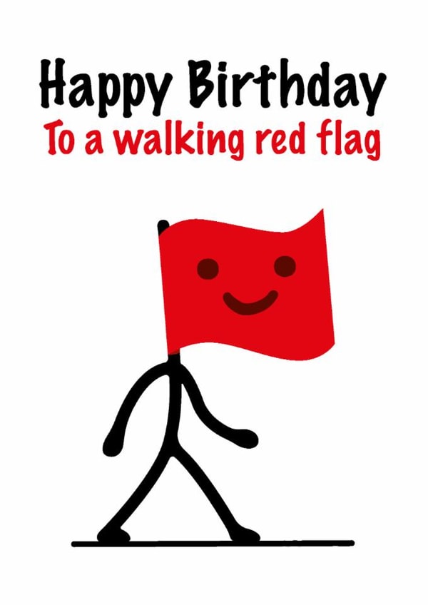 Funny Birthday Card – Walking Red Flag created by Colin Stevens