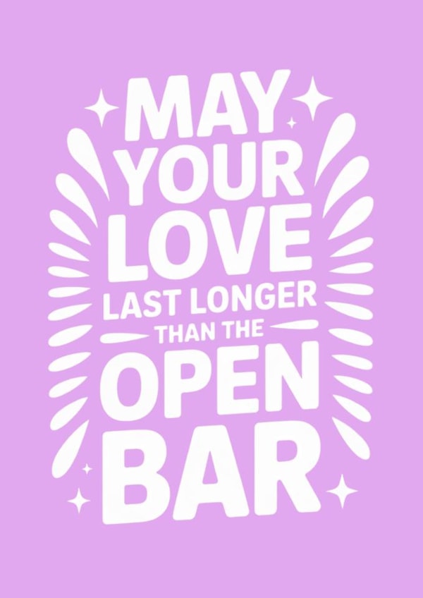 Funny Wedding Card - May Your Love Last Longer Than The Open Bar created by Bettie Confetti