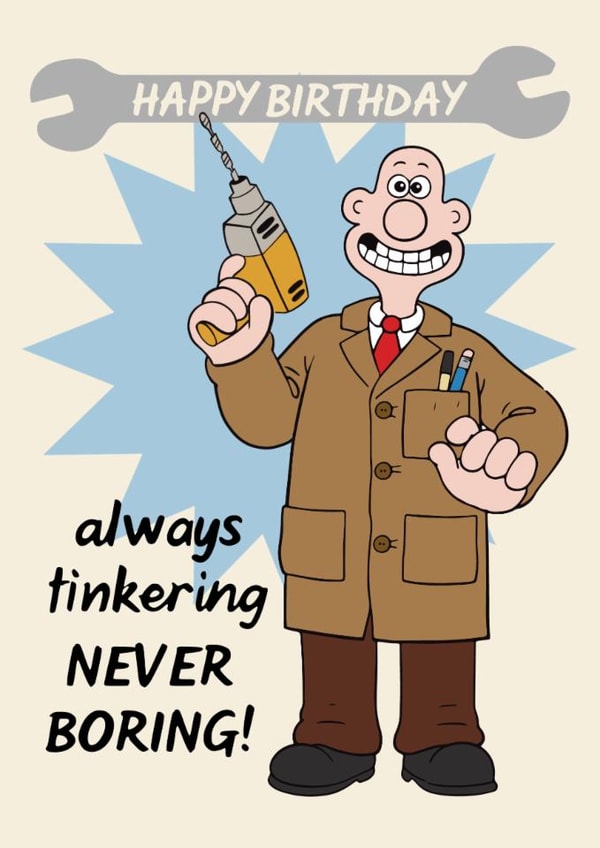 Funny Birthday Card - Wallace & Gromit - Always Tinkering created by Wallace & Gromit