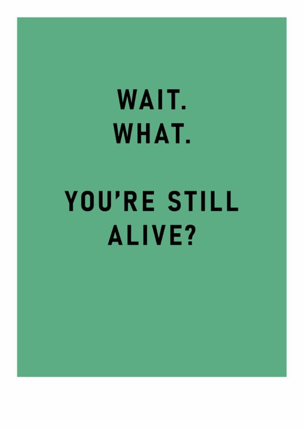 Funny Birthday Card - You're Still Alive? created by Ohh Deer