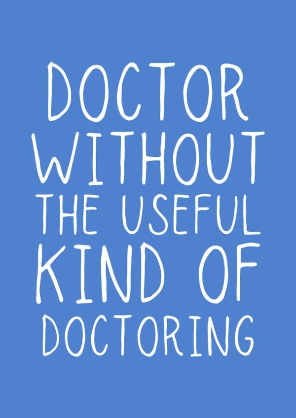 Funny Graduation Card - Doctor - PhD - Without The Useful Kind Of Doctoring created by Sundiva Designs