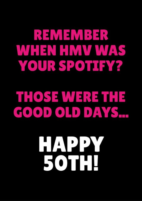 Funny Birthday Card - 50th - Remember When HMV Was Your Spotify created by Blush & Blossom 