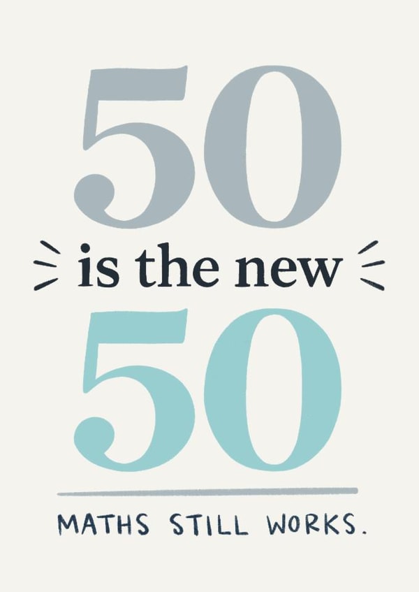 Funny 50th Birthday Card - 50 Is The New 50 - Maths Still Works created by Happy  Introvert