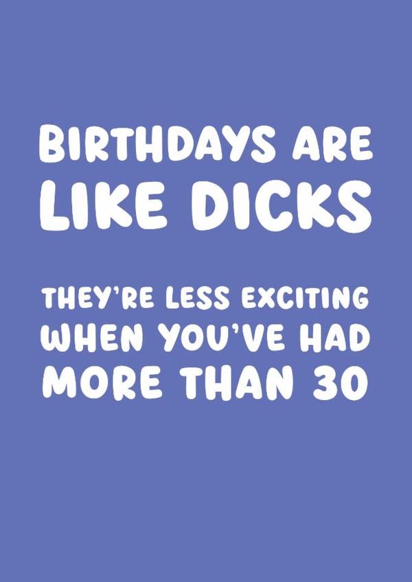 Birthdays are like Dicks – Funny Birthday Card created by Picardso