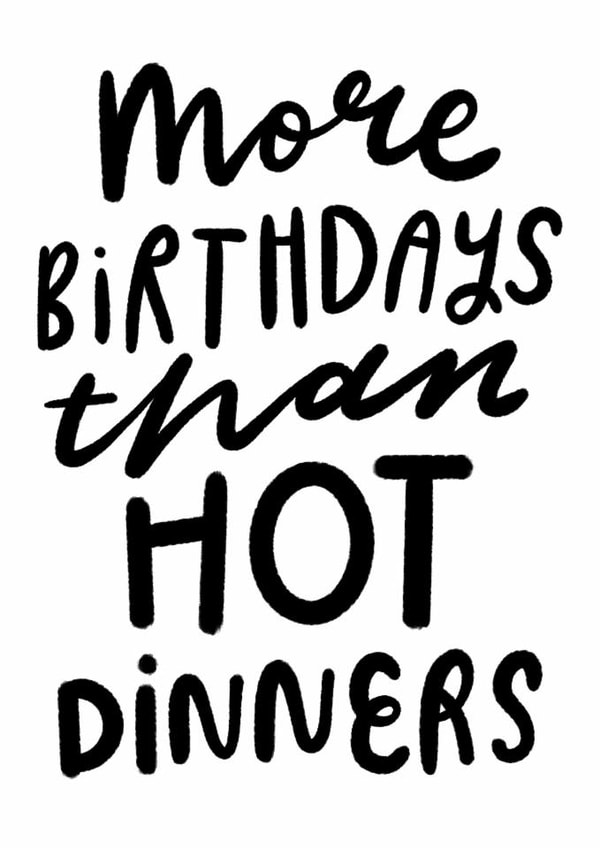 Cheeky Birthday Card - More Birthdays Than Hot Dinners created by katie illustrated