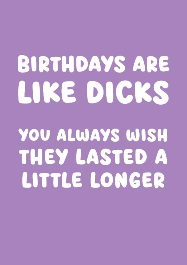Rude Birthday Card - Birthdays Are Like Dicks created by Picardso