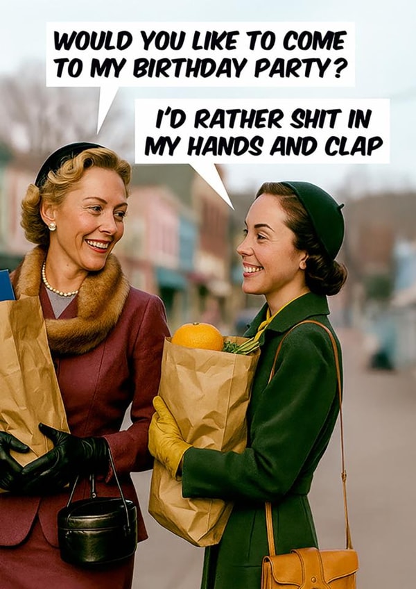 Funny Birthday Card - Party - Rather Shit In My Hands And Clap created by Dean Morris Cards