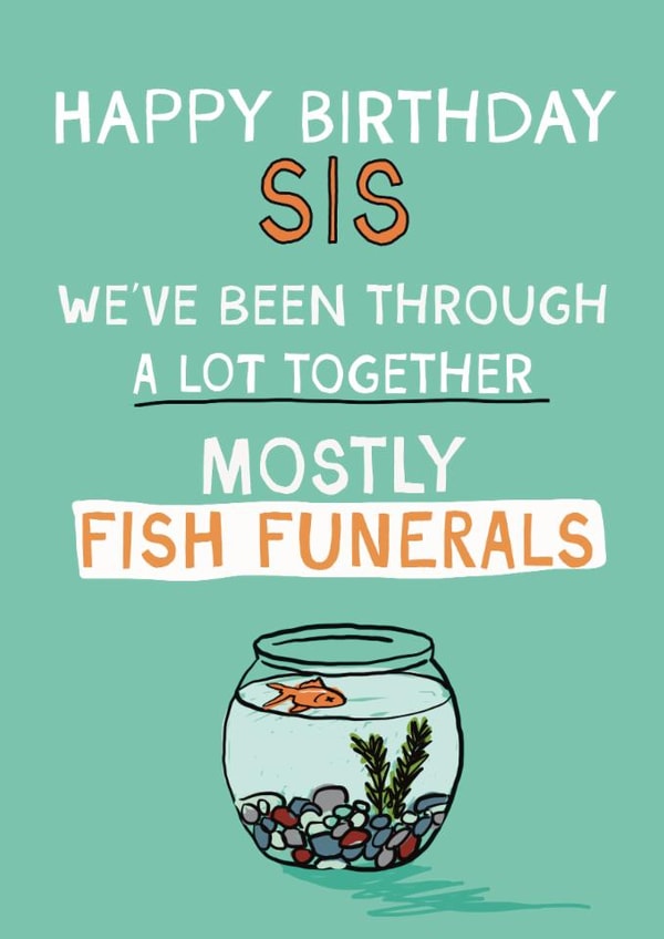 Funny Birthday Card - For Sister - Fish Funerals created by Giddy Kipper