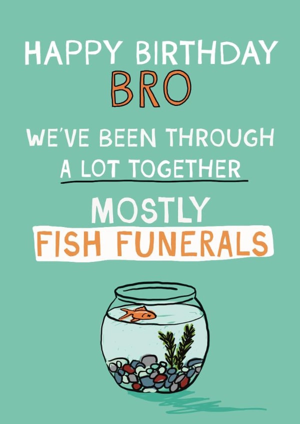 Funny Birthday Card - For Brother - Fish Funerals created by Giddy Kipper