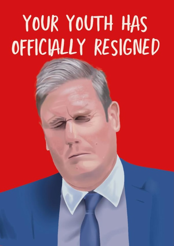 Funny Birthday Card - Keir Starmer - Your Youth Has Officially Resigned created by AbiGoLucky