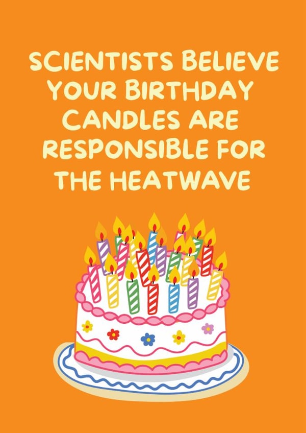 Funny Birthday Card - Your Candles Caused A Heatwave created by @Laura Lonsdale Designs