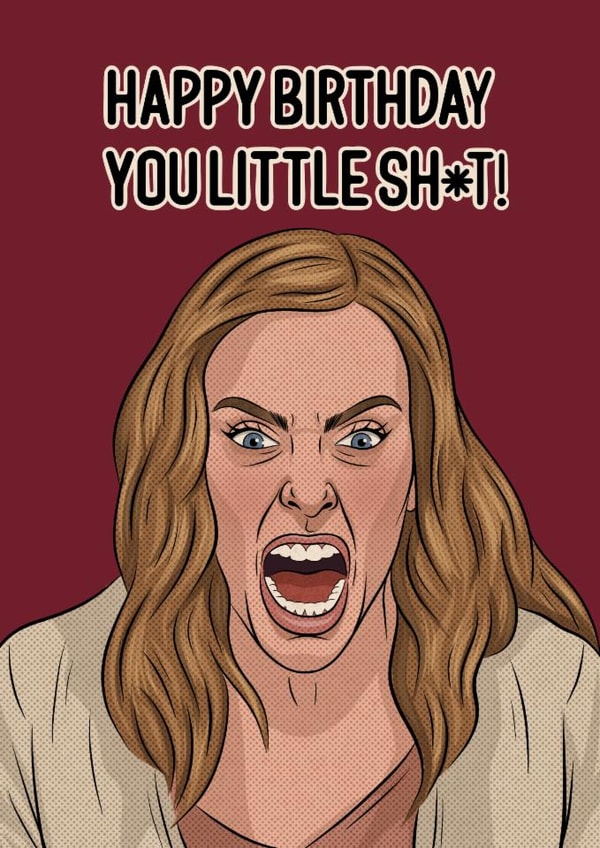 Hereditary Birthday Card - Toni Collette - You Little Sh*t! created by Pop Off