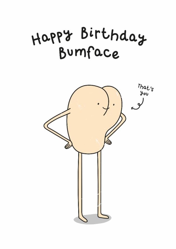 Funny Birthday Card - Bum Face created by Twisted Haggis