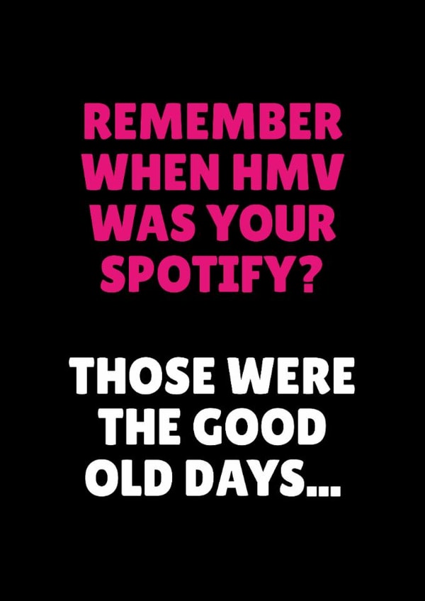 Funny Birthday Card - Remember When HMV Was Your Spotify? - Good Old Days created by Blush & Blossom 