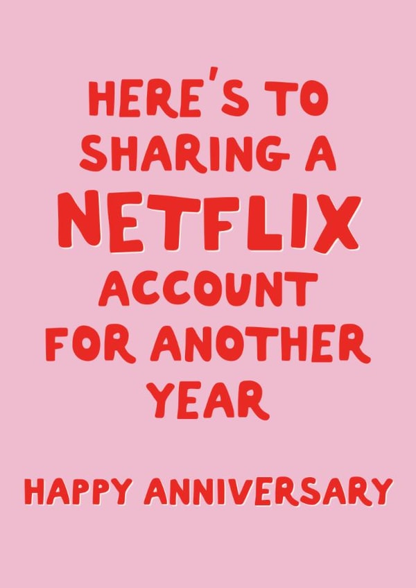 Funny Anniversary Card - Here's To Sharing A Netflix Account - For Another Year created by Sweetlove Press