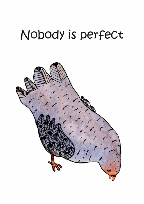 Funny and relatable pigeon illustration to remind someone that nobody is perfect created by Maria Myrkina