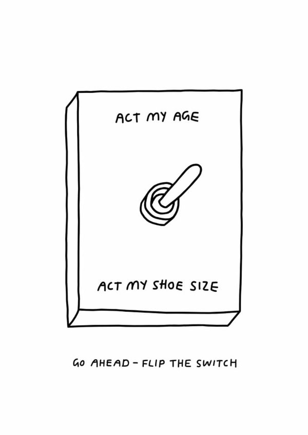 Funny Birthday Card - Act My Age Or Shoe Size created by Redback Cards
