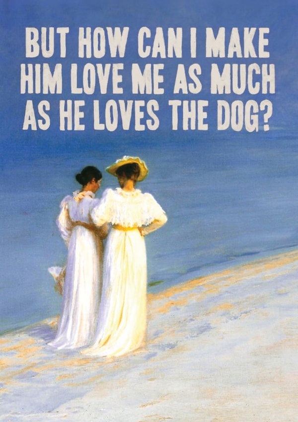 Funny Anniversary/Birthday Card - He Loves The Dog More created by Bewilderbeest