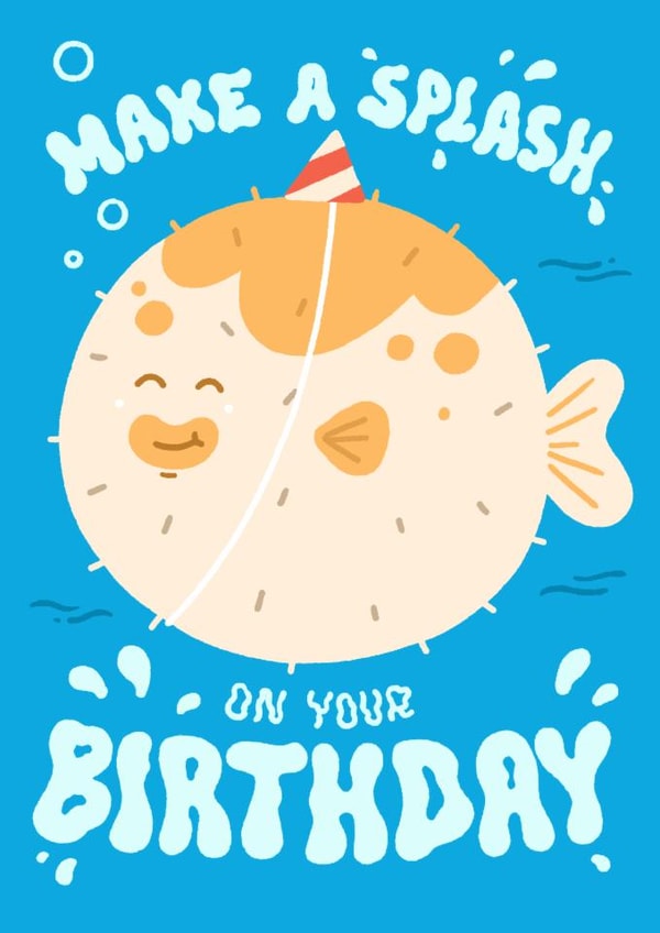 Cute Birthday Card - Make A Splash - Pufferfish created by Matt Joyce