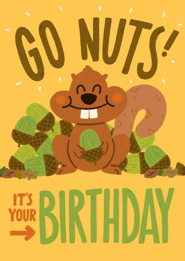 Cute Birthday Card - Go Nuts! - Squirrel created by Matt Joyce