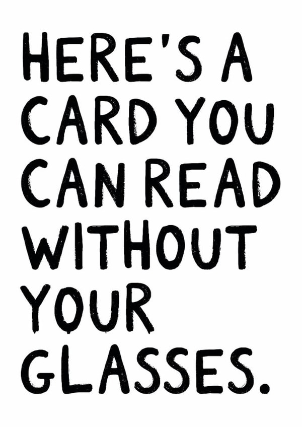 Funny Birthday Card - Here's A Card You Can Read Without Your Glasses - Large Text created by Kreate Paper Co.