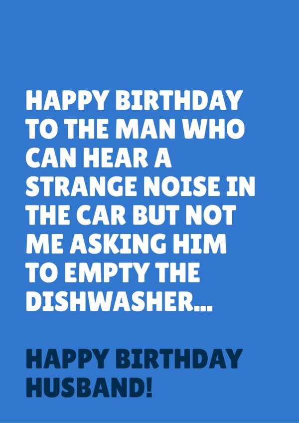 Funny Birthday Card - For Husband - Strange Noise In The Car - Me Asking Him To Empty The Dishwasher created by Blush & Blossom 