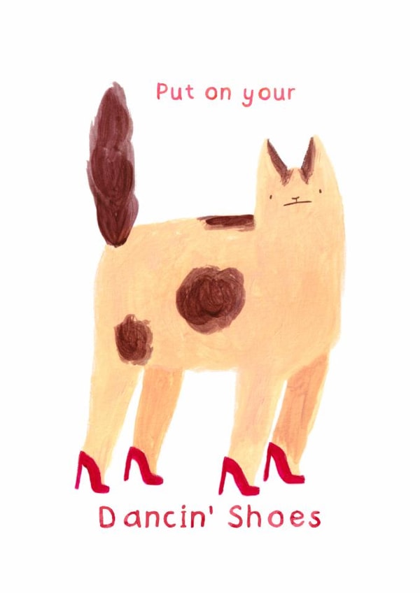 Funny Birthday Card - Put On Your Dancin' Shoes - Cat In Heels created by Studio Molini