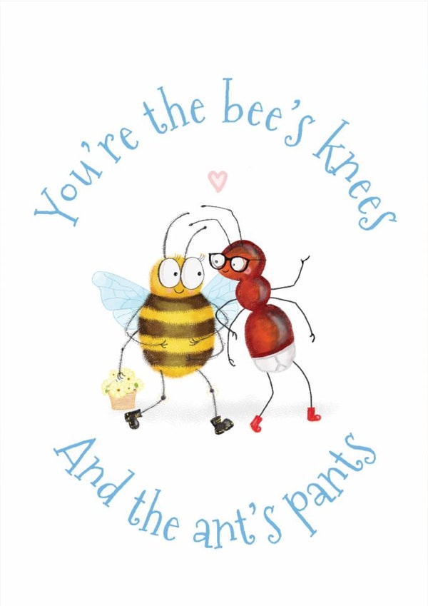 Cute card to let someone know they're the bee's knees and the ant's pants created by LeopardyNonsense