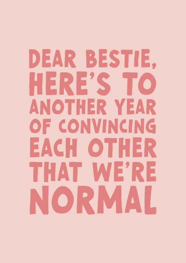 Funny Birthday Card - For Best Friend - Convincing Each Other We're Normal created by Forever Blessed