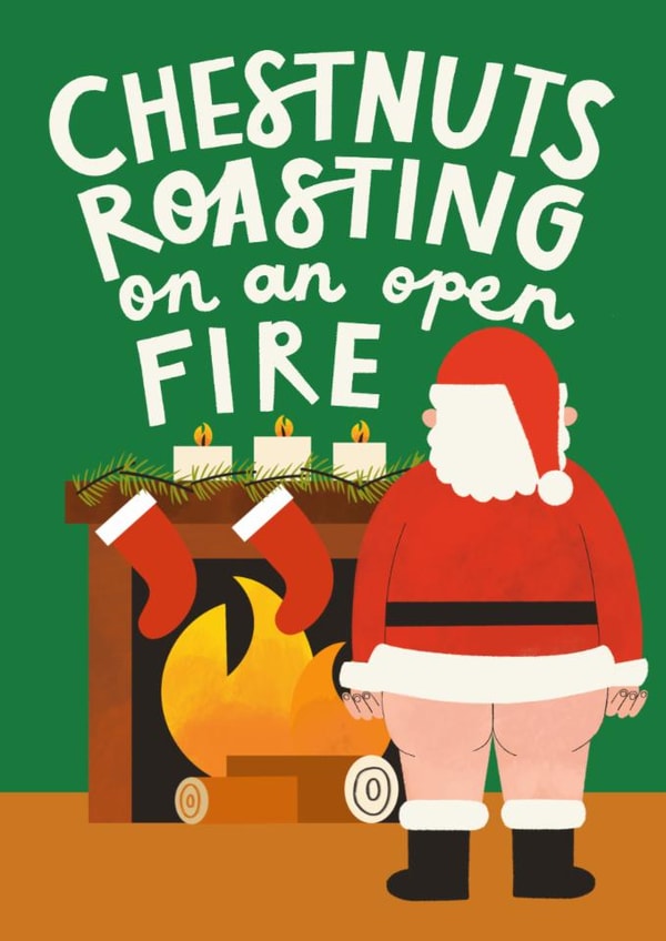 Funny Christmas Card - Chestnuts Roasting On An Open Fire - Santa created by AbiGoLucky