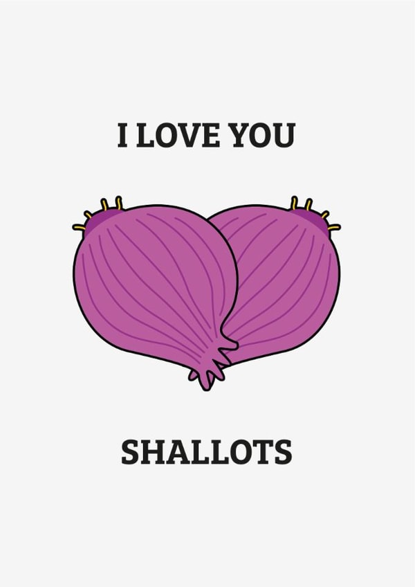 I Love You Shallots - Funny Food Pun Love Card created by Dave Mohammed