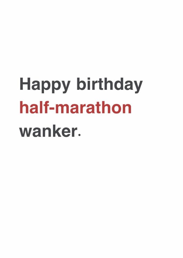Funny Birthday Card - For A Keen Runner - Half-Marathon Wanker. created by Sarah Harding