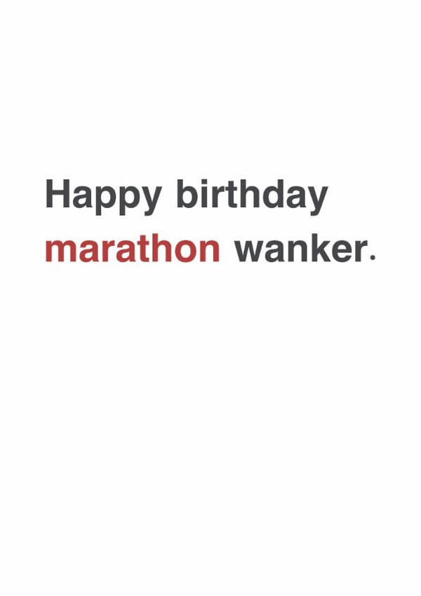 Funny Birthday Card - For A Marathon Runner - Marathon Wanker. created by Sarah Harding