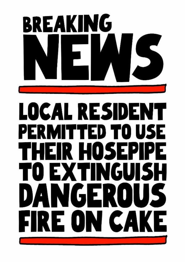 Funny Birthday Card - Hosepipe Ban - Cake Fire created by Pickled Prints