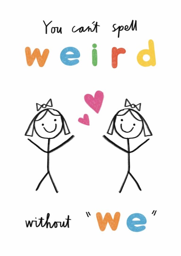 Cute & Funny Female Love & Friendship Card - You Can't Spell Weird Without We created by Alice Mole Illustration