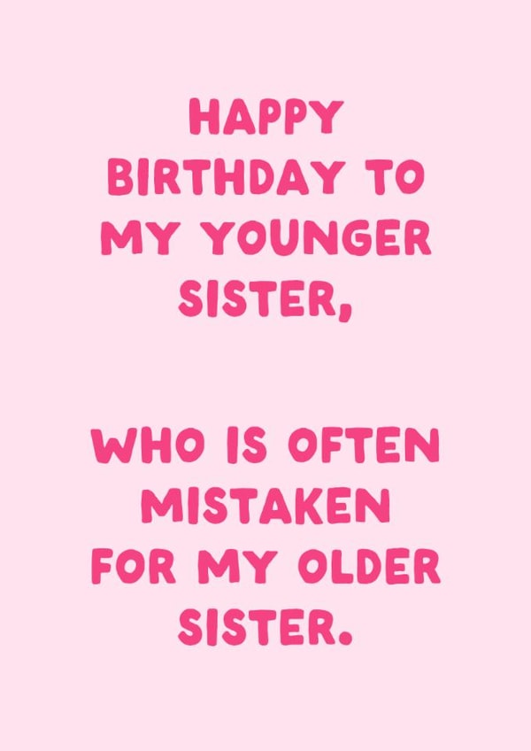 Funny Younger Sister Birthday Card from Older Sister - Often Mistaken created by Sundiva Designs