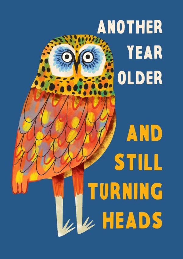 Cute Birthday Card - Owl - Still Turning Heads created by Aussie Studios