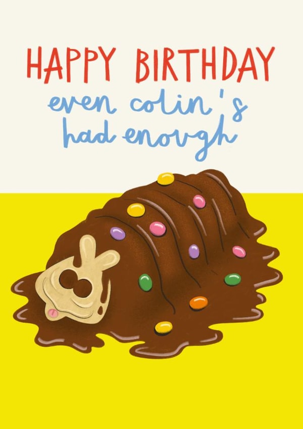 Funny Birthday Card - Melted Colin The Caterpillar - Heatwave created by AbiGoLucky