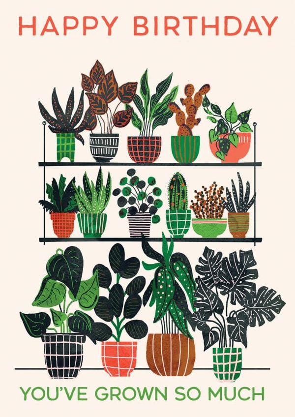 Cute and Arty Indoor Plant Lover Happy Birthday Card - You've Grown So Much created by THE PRINTED SQUARE STUDIO
