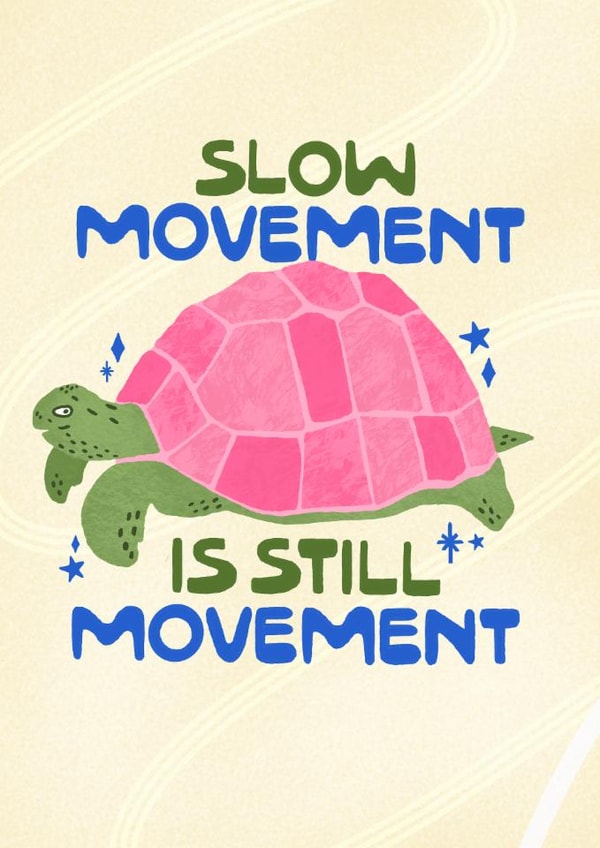 Classic Love And Friendship Card - Slow Movement Is Still Movement created by Sunny Ray Design