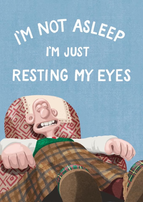 Wallace and Gromit - Funny Wallace Birthday Card - I'm Not Asleep - I'm Just Resting My Eyes created by Wallace & Gromit
