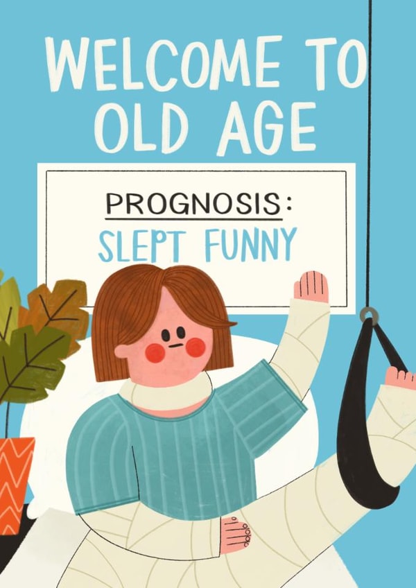 Funny Birthday Card - Sleep Injury - Welcome To Old Age created by AbiGoLucky
