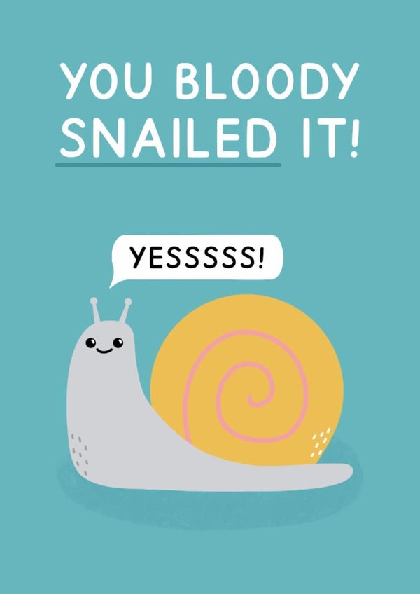 Cute Congratulations Card - You Bloody Snailed It - Snail created by Jeff and the Squirrel
