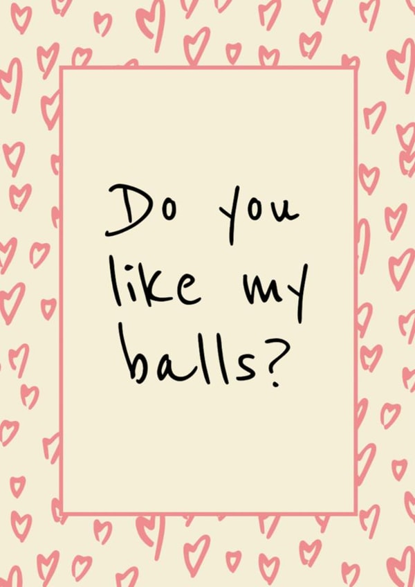 Do You Like My Balls? created by Full of beans