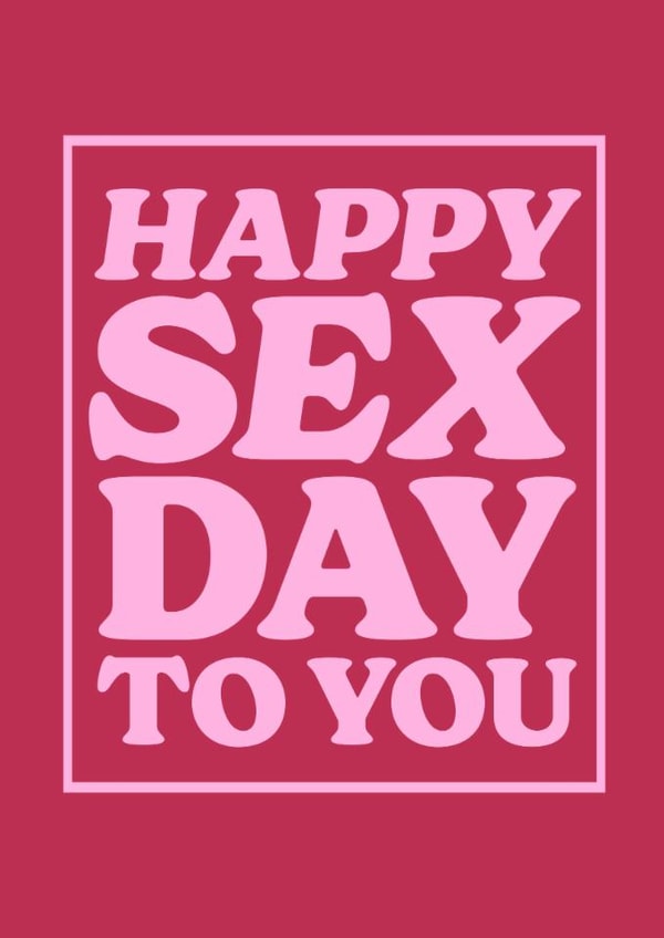 Funny Anniversary/Valentine's Day Card - Happy Sex Day To You created by Running with Scissors