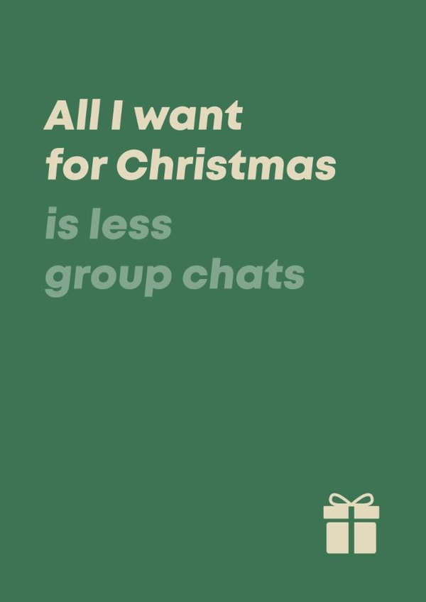 Funny Christmas Card - For Friends - All I Want for Christmas Less Group Chats created by Bev O'Connor || @oconnordesign