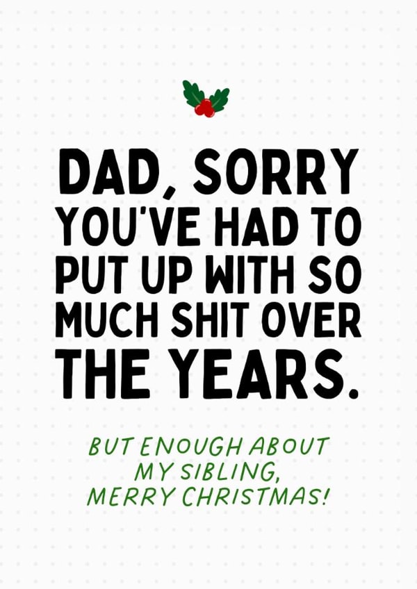 Funny Christmas Card for Dad - Enough About My Sibling created by Sundiva Designs
