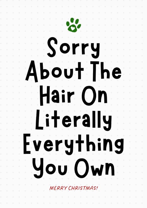 Funny Christmas Card From the Pet - Sorry About The Hair created by Sundiva Designs