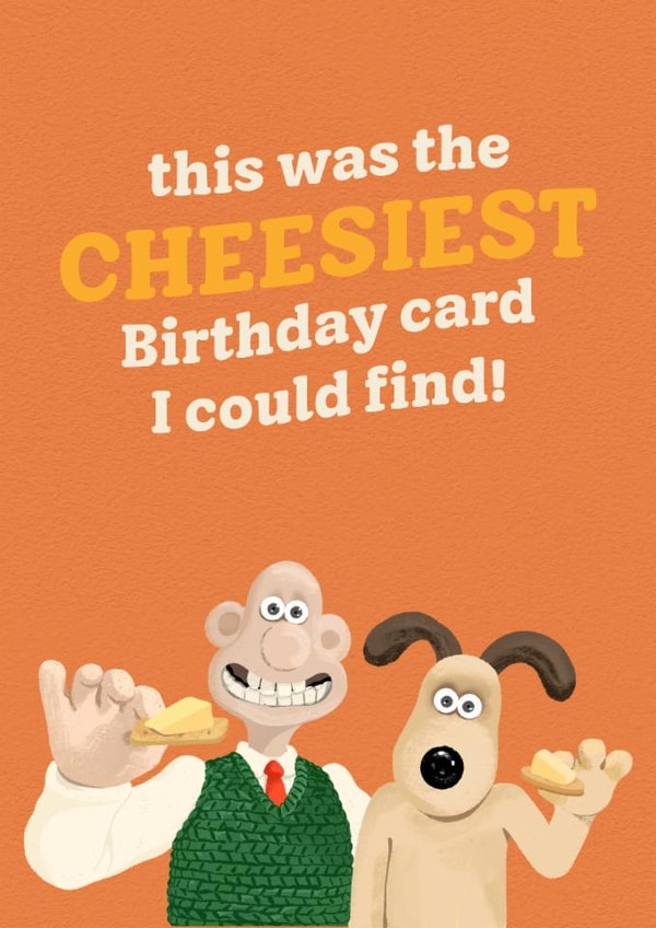 Cute Birthday Card - Wallace and Gromit - Cheesiest Birthday Card I Could Find! created by Wallace & Gromit